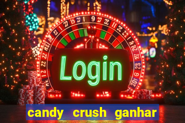 candy crush ganhar dinheiro de verdade