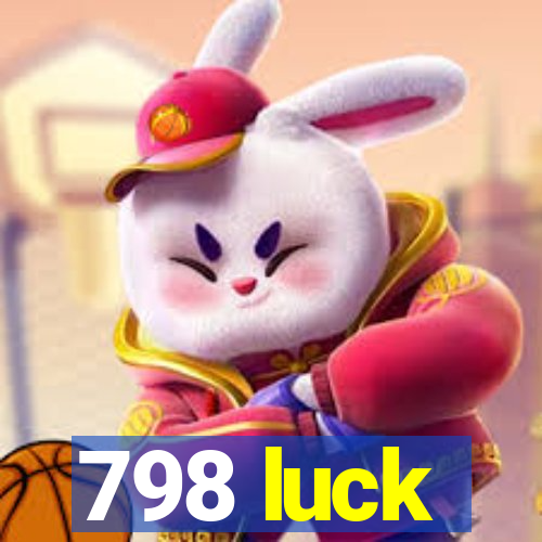 798 luck