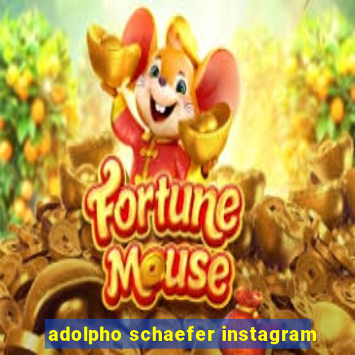 adolpho schaefer instagram