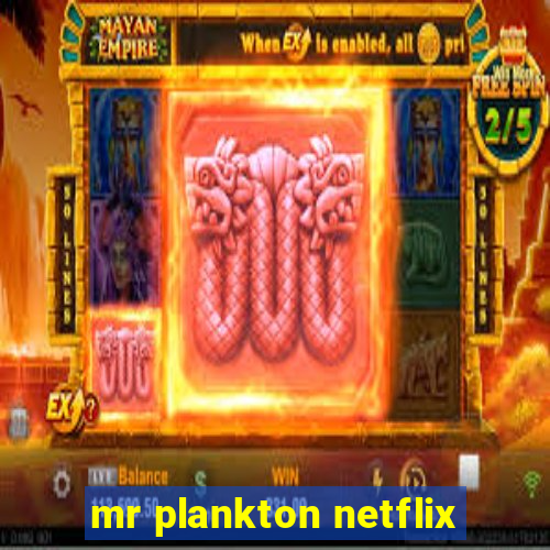 mr plankton netflix