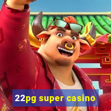 22pg super casino