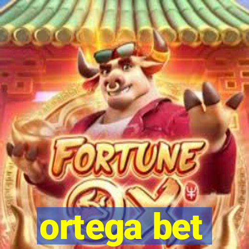 ortega bet