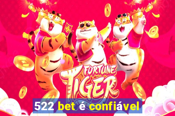 522 bet é confiável