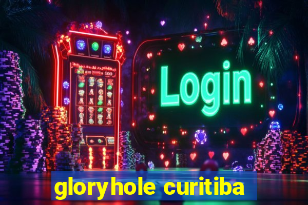 gloryhole curitiba