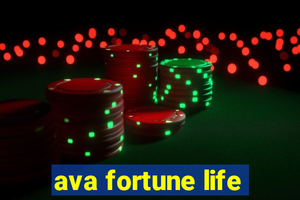 ava fortune life