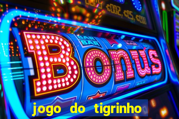 jogo do tigrinho funciona mesmo