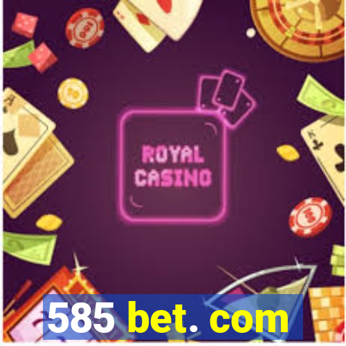 585 bet. com