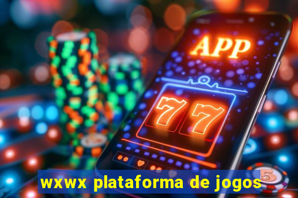 wxwx plataforma de jogos