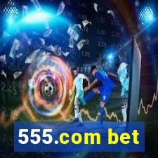 555.com bet