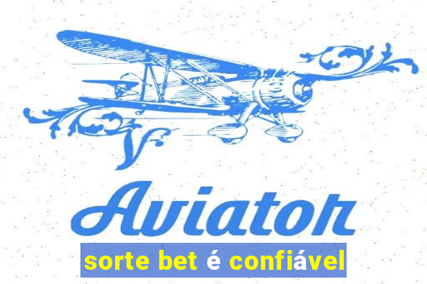 sorte bet é confiável