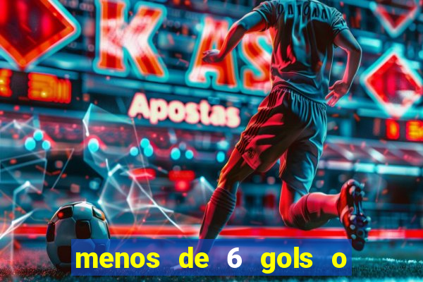 menos de 6 gols o que significa