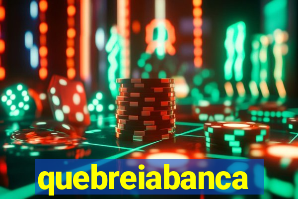 quebreiabanca