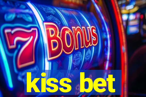 kiss bet