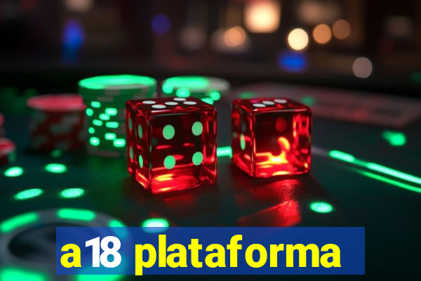 a18 plataforma