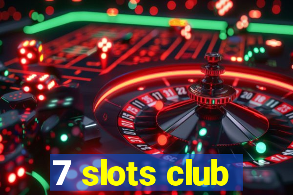 7 slots club