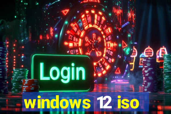 windows 12 iso