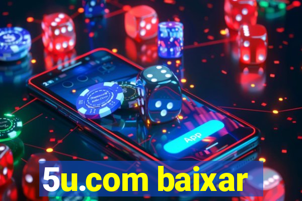 5u.com baixar