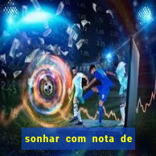 sonhar com nota de 200 reais jogo do bicho