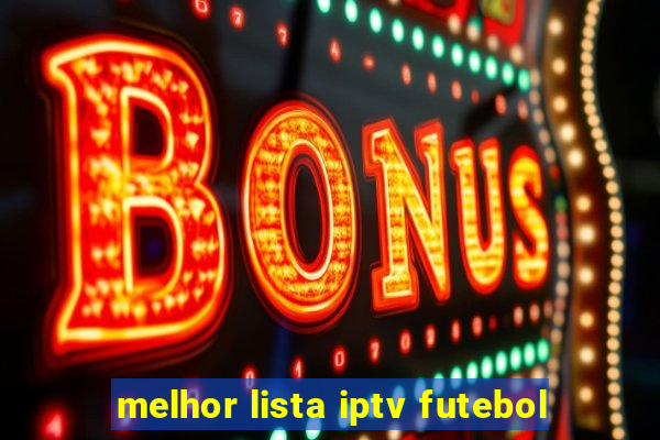 melhor lista iptv futebol