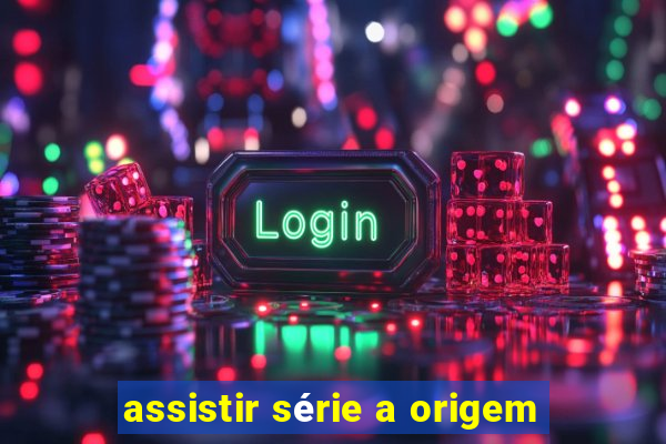 assistir série a origem