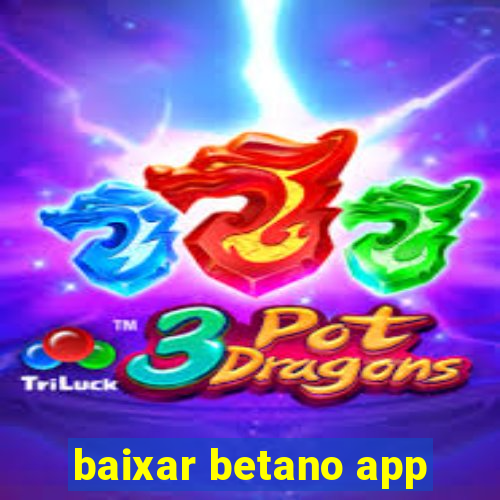 baixar betano app