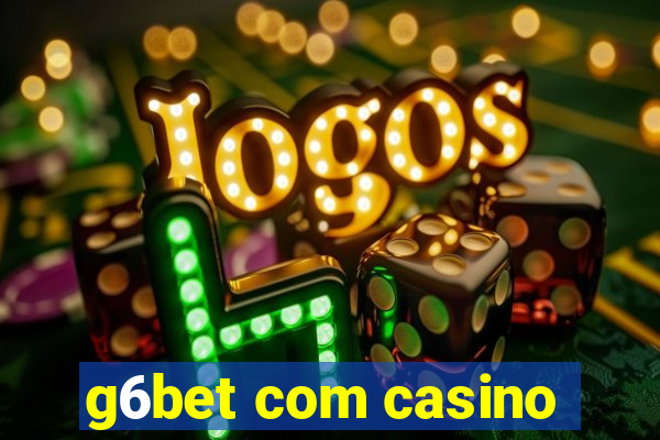 g6bet com casino