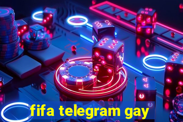 fifa telegram gay