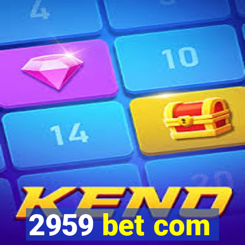 2959 bet com