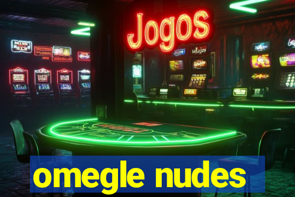 omegle nudes