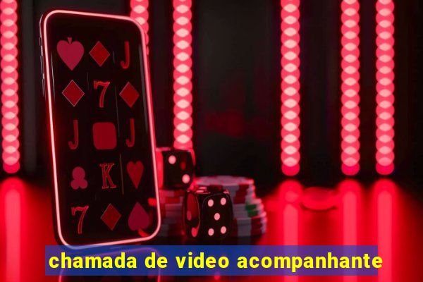 chamada de video acompanhante