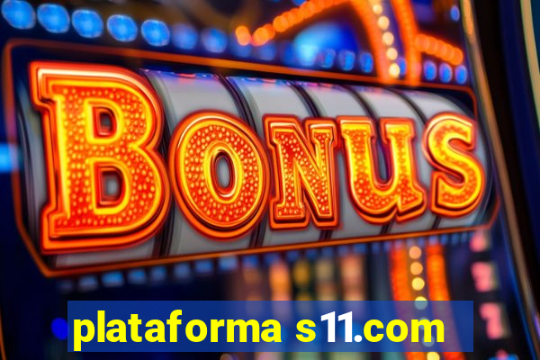 plataforma s11.com