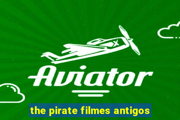 the pirate filmes antigos