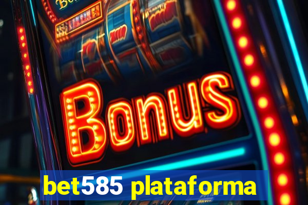 bet585 plataforma