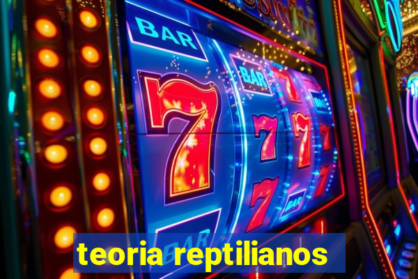 teoria reptilianos