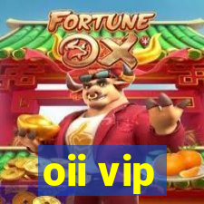 oii vip