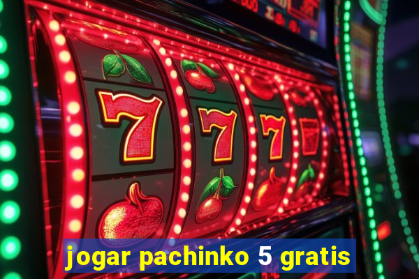 jogar pachinko 5 gratis