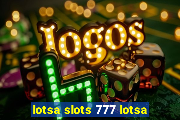 lotsa slots 777 lotsa