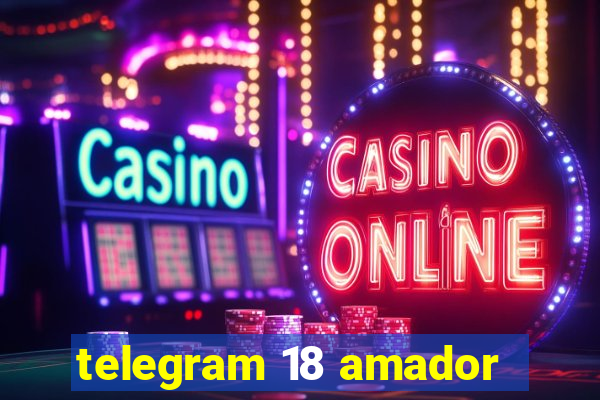 telegram 18 amador