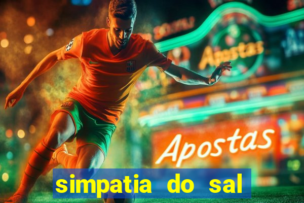 simpatia do sal grosso para afastar rival