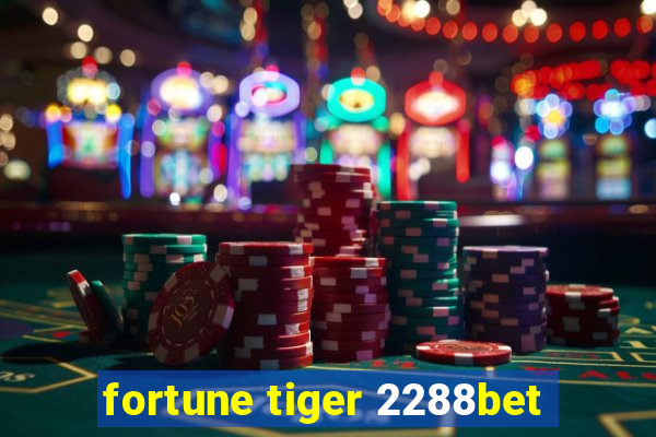 fortune tiger 2288bet