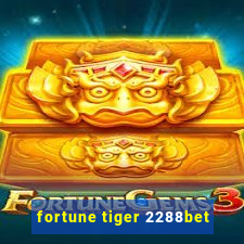 fortune tiger 2288bet