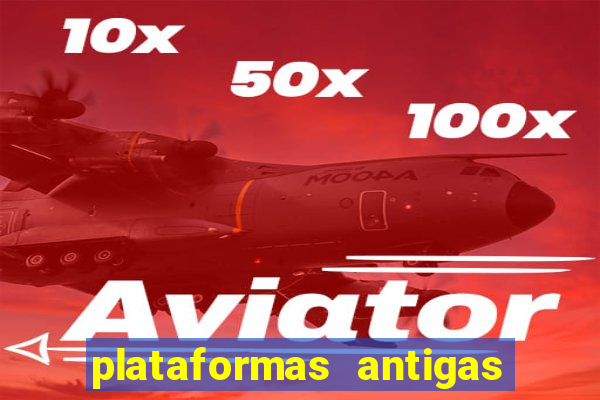 plataformas antigas de slots