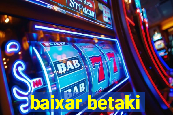 baixar betaki