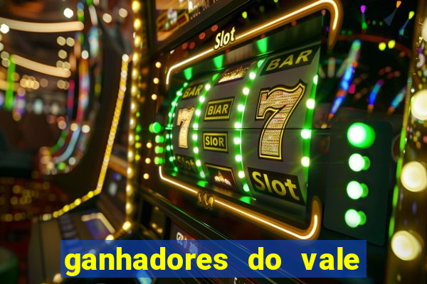 ganhadores do vale sorte de hoje