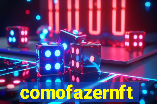 comofazernft