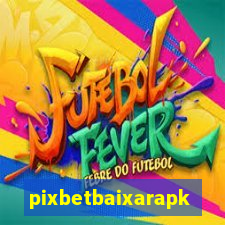 pixbetbaixarapk