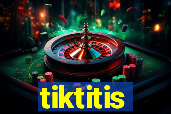 tiktitis