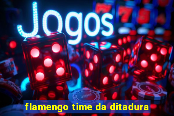 flamengo time da ditadura