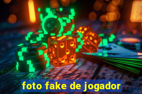 foto fake de jogador