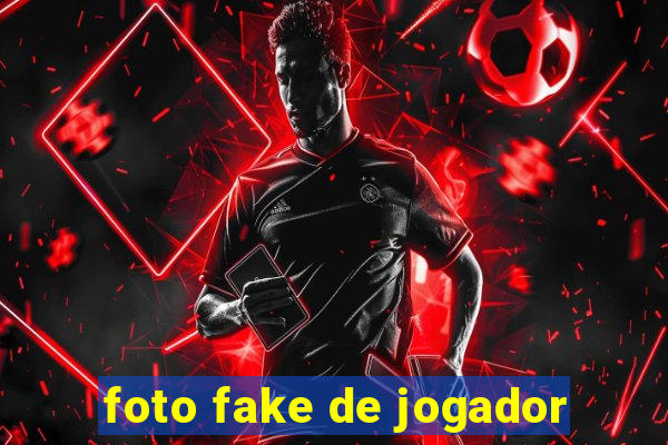 foto fake de jogador